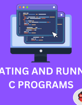 Creating and Running C Programs